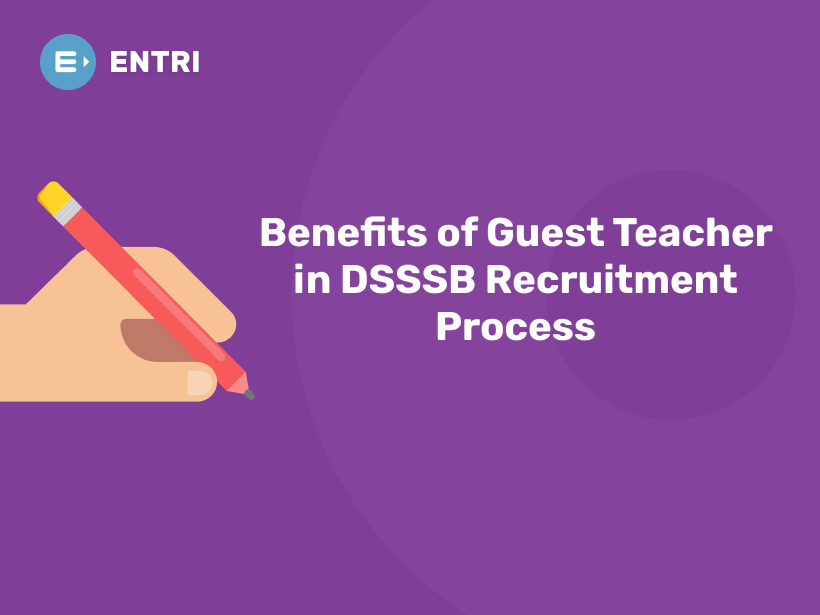 Benefits of Guest Teacher in DSSSB Recruitment Process Entri Blog