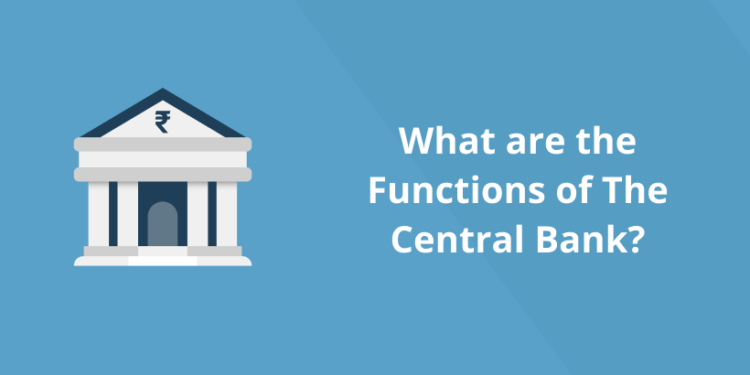 What are the Functions of The Central Bank?