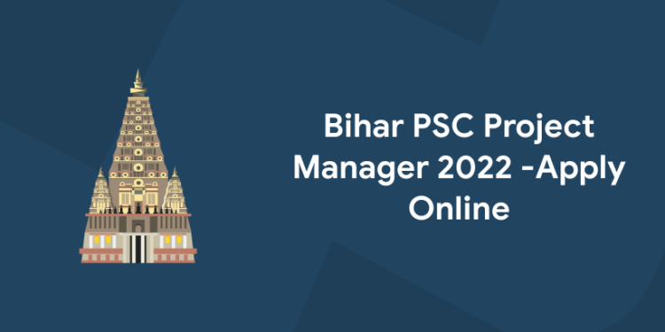 Bihar PSC Project Manager 2022 -Apply Online