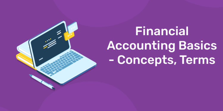 Financial Accounting Basics - Concepts, Terms
