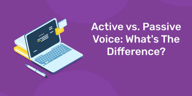 Active vs. Passive Voice: What's The Difference?