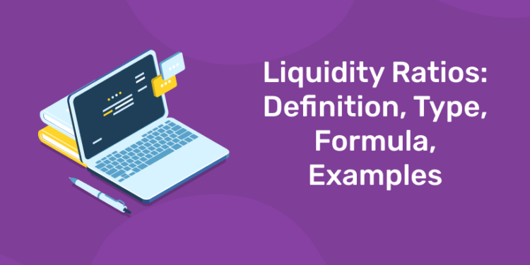 Liquidity Ratios: Definition, Type, Formula, Examples - Entri Blog