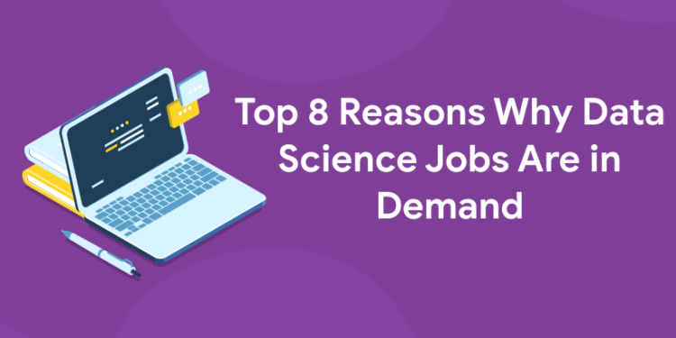 Top 8 Reasons Why Data Science Jobs Are in Demand