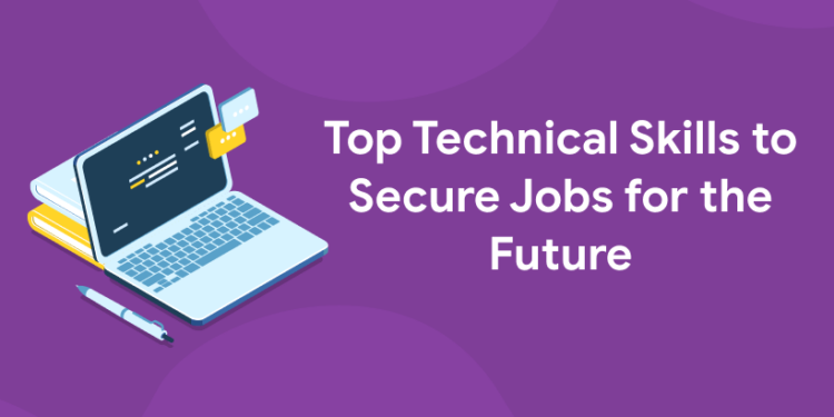 Top Technical Skills to Secure Jobs for the Future