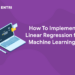 How To Implement Linear Regression for Machine Learning?