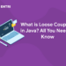 What is Loose Coupling in Java? All You Need to Know