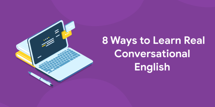 8 Ways to Learn Real Conversational English