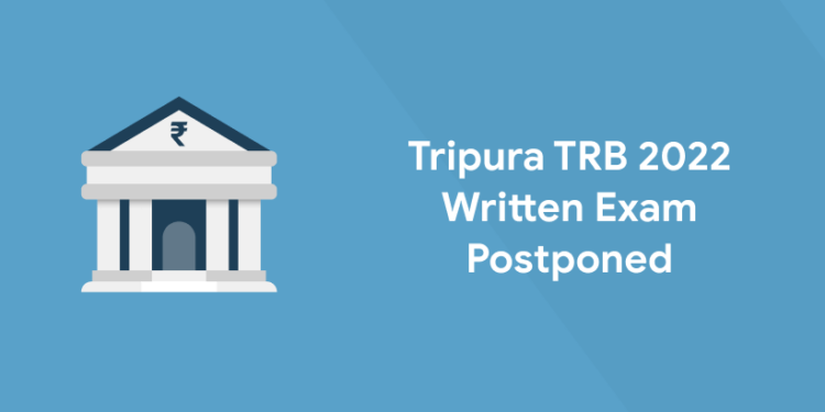 Tripura TRB 2022 Written Exam Postponed