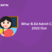 Bihar B.Ed Admit Card 2022 Out