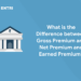 What is the Difference between Gross Premium and Net Premium and Earned Premium?