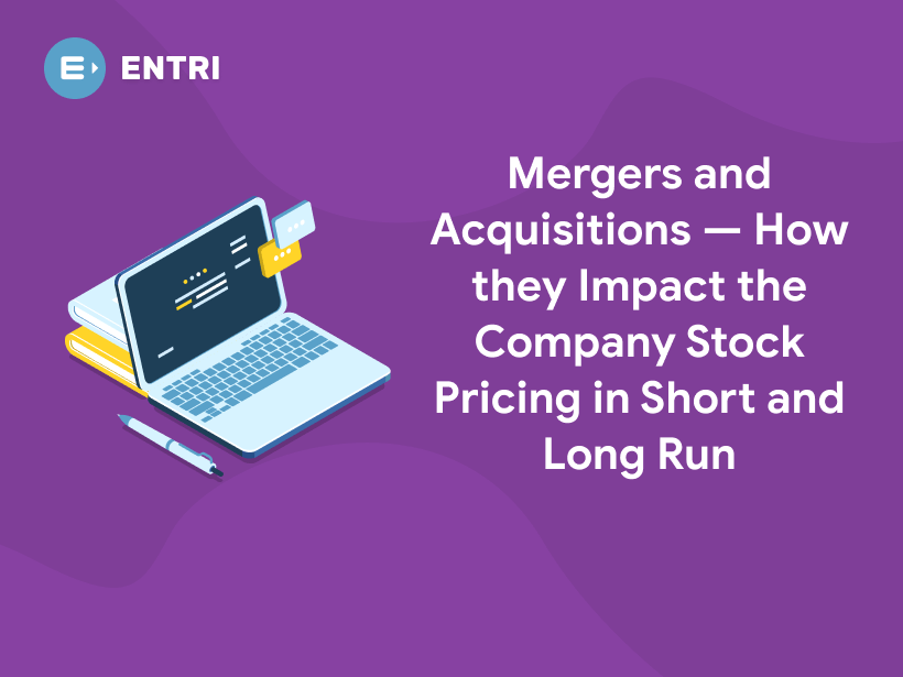 Mergers and Acquisitions — How they Impact the Company Stock Pricing in