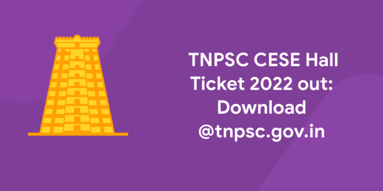 TNPSC CESE Hall Ticket 2022 out: Download @tnpsc.gov.in