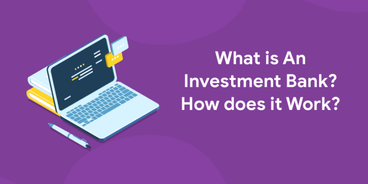 what-is-an-investment-bank-how-does-it-work-entri-blog