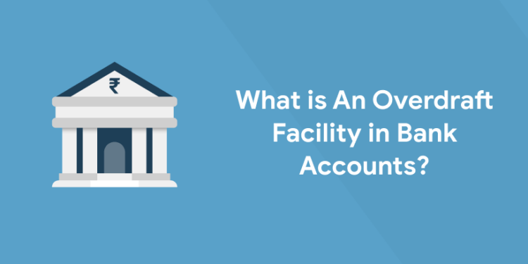 What is An Overdraft Facility in Bank Accounts?