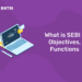 What is SEBI - Objectives, Functions