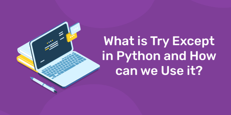 what-is-try-except-in-python-and-how-can-we-use-it-entri-blog