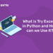What is Try Except in Python and How can we Use it