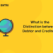 What is the Distinction between Debtor and Creditor