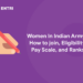 Women In Indian Army How to join, Eligibility, Pay Scale, and Ranks