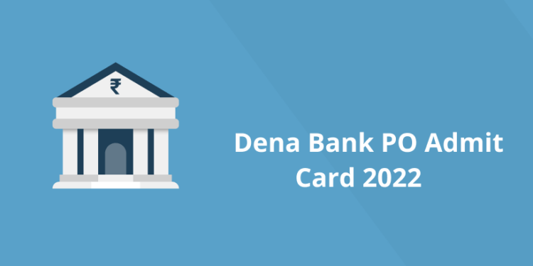 Dena Bank PO Admit card 2022