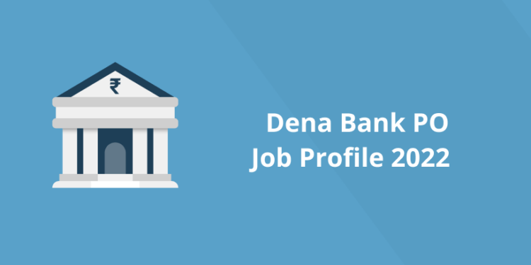 Dena Bank PO Job Profile 2022