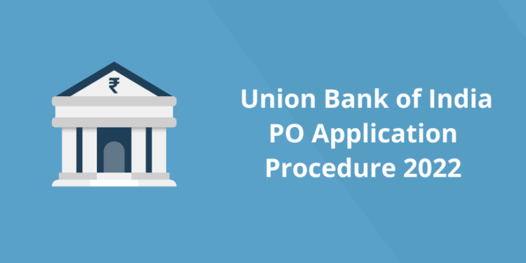 Union Bank of India PO Application Procedure 2022