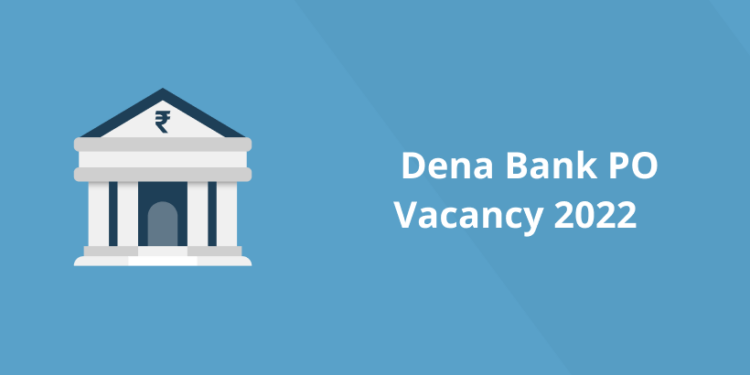 Dena Bank PO Vacancy 2022
