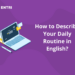 How To Describe Your Daily Routine In English?