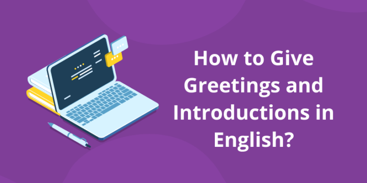 Learn How To Give Greetings and Introductions In English
