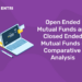 Open Ended Mutual Funds and Closed Ended Mutual Funds – Comparative Analysis