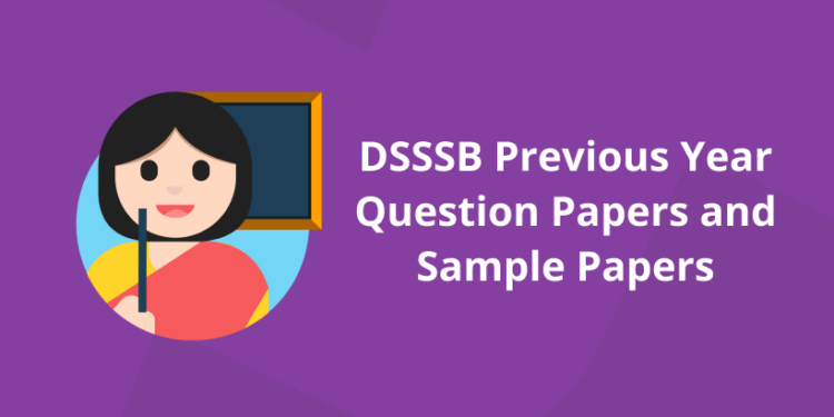 DSSSB Previous Year Question Papers and Sample Papers