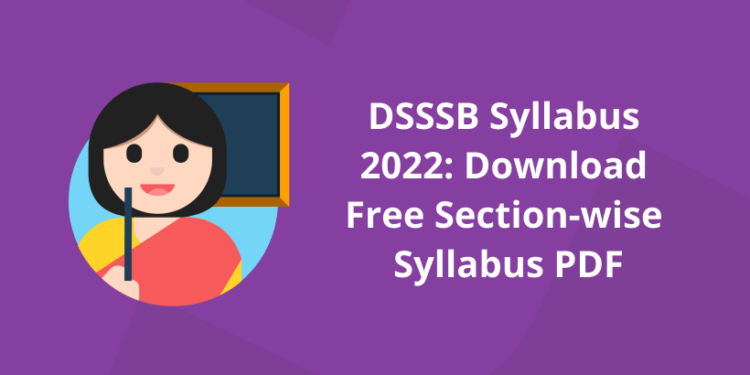 DSSSB Syllabus 2022 & Exam Pattern For PGT TGT PRT and Other Posts
