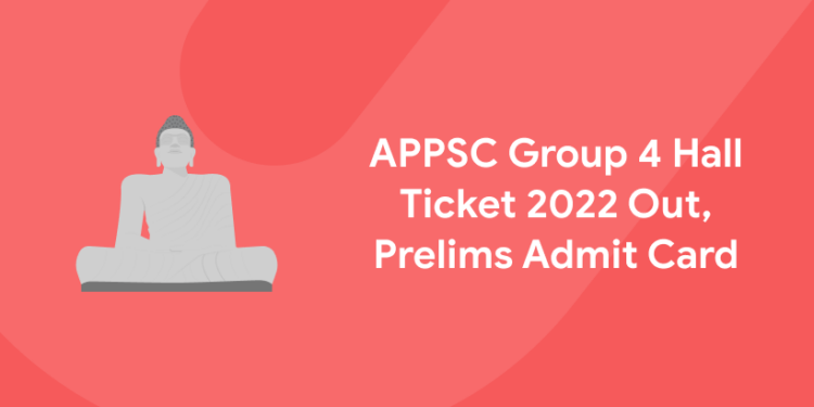 APPSC Group 4 Hall Ticket 2022 Out, Prelims Admit Card