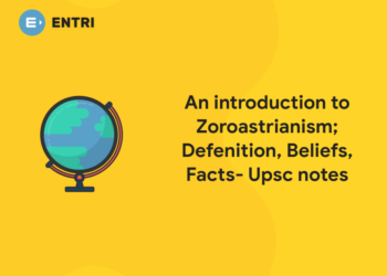 An introduction to Zoroastrianism; Defenition, Beliefs, Facts- Upsc notes