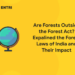 Are Forests Outside the Forest Act - Explained the Forest Laws of India and Their Impact