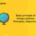 Basic principle of foreign policies; Principles, Objectives