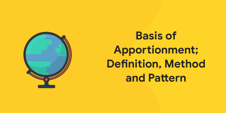 Basis of Apportionment; Definition, Method, and Pattern