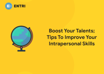 Boost Your Talents; Tips To Improve Your Intrapersonal Skills