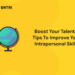 Boost Your Talents; Tips To Improve Your Intrapersonal Skills