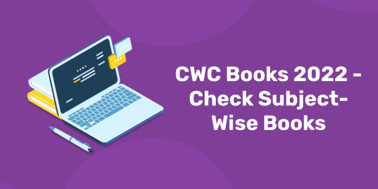 CWC Books 2022 – Check Subject-Wise Books