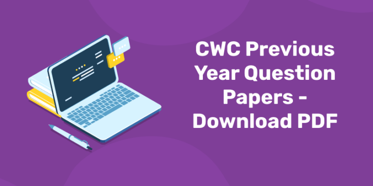 CWC Previous Year Question Papers – Download PDF