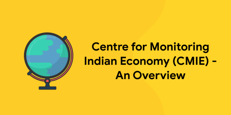 Centre for Monitoring Indian Economy (CMIE) - An Overview