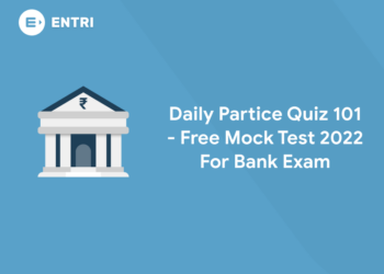 Daily Partice Quiz 101 - Free Mock Test 2022 For Bank Exam