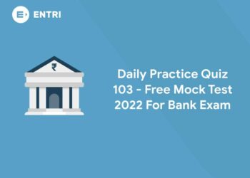Daily Practice Quiz 103 - Free Mock Test 2022 For Bank Exam