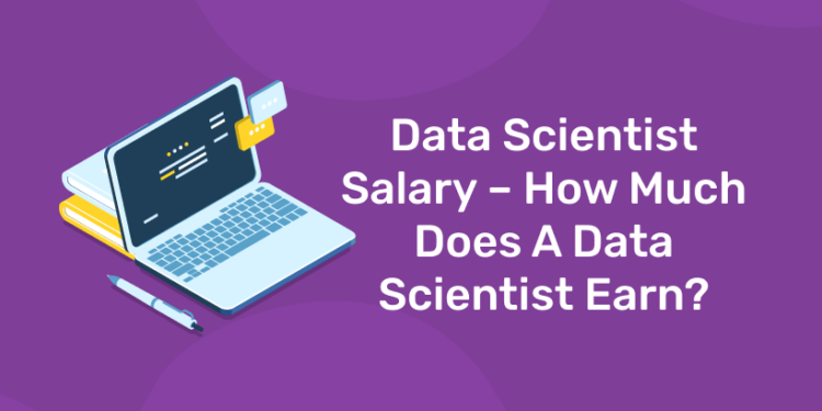 Data Scientist Salary–How Much Does A Data Scientist Earn