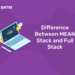 Difference Between MEAN Stack and Full Stack