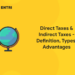 Direct Taxes & Indirect Taxes - Definition, Types, Advantages