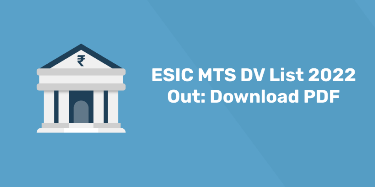 ESIC MTS DV List 2022 Out Download PDF