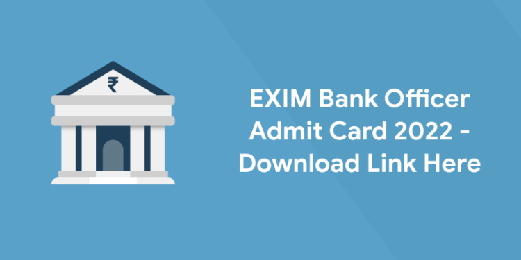 EXIM Bank Officer Admit Card 2022 - Download Link Here