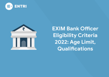 EXIM Bank Officer Eligibility Criteria 2022 - Age Limit, Qualifications